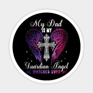 My Dad Is My Guardian Angel He Watches Over Me Magnet